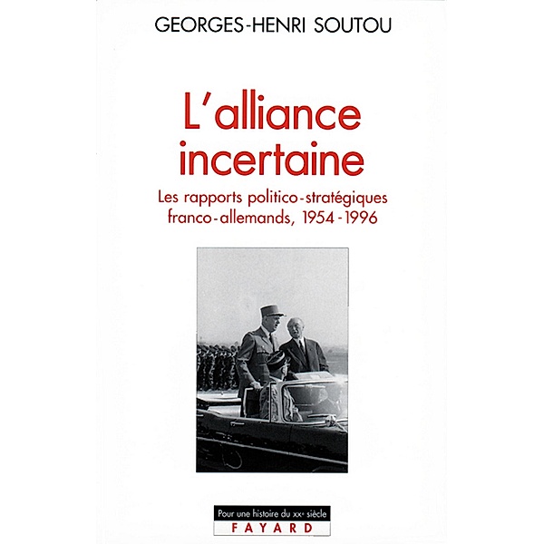 L'Alliance incertaine / Histoire Contemporaine, Georges-Henri Soutou