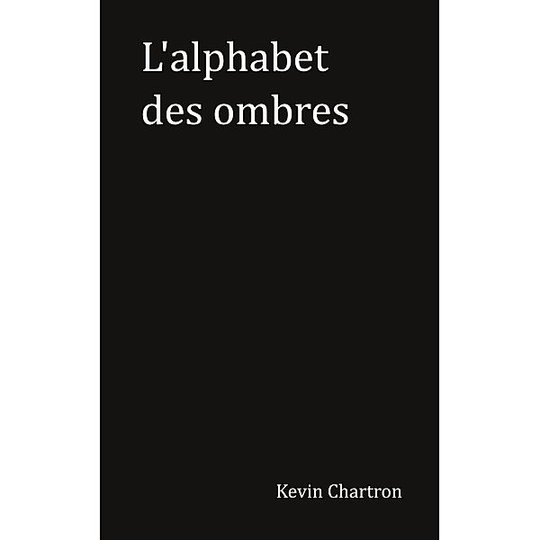 L'alphabet des ombres, Kevin Chartron