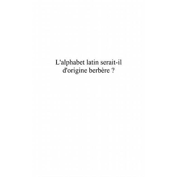 L'alphabet latin serait-il d'origine berbere / Hors-collection, Slaouti Taklit Mebarek