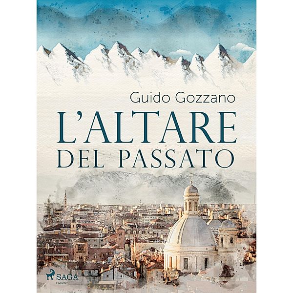 L'altare del passato, Guido Gozzano