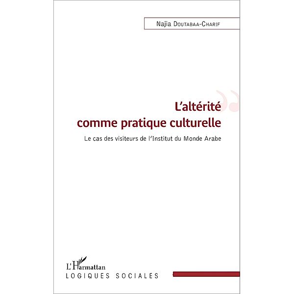 L'altérité comme pratique culturelle, Doutabaa-Charif Najia Doutabaa-Charif