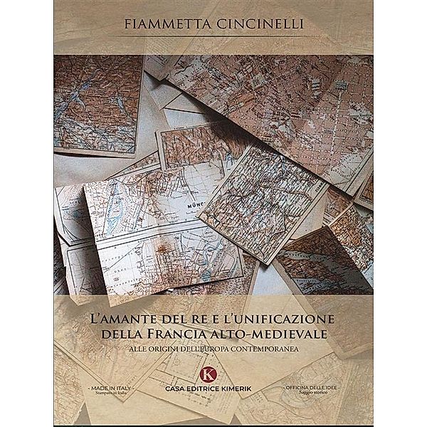 L'amante del re e l'unificazione della Francia alto-medievale, Fiammetta Cincinelli