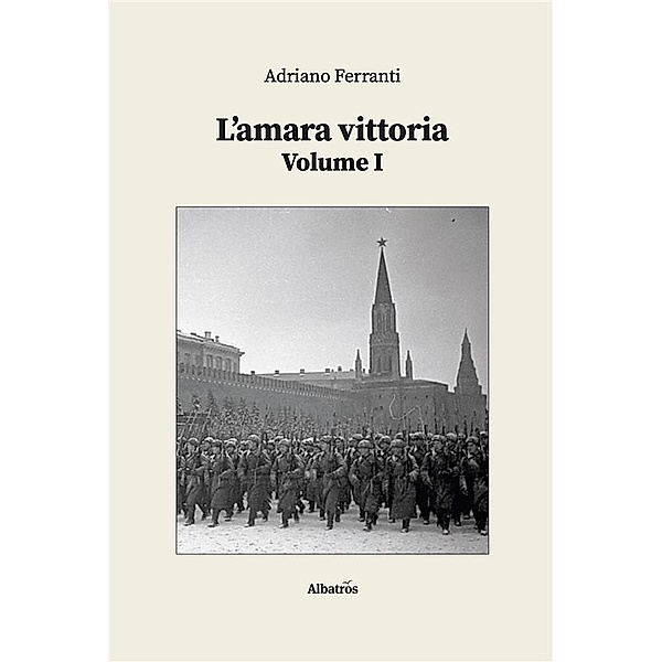 L'amara vittoria - Volume I, Adriano Ferranti