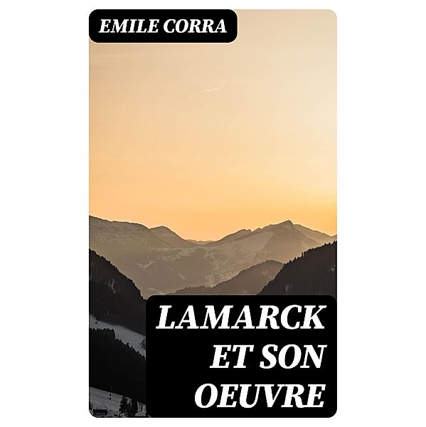 Lamarck et son OEuvre, Emile Corra