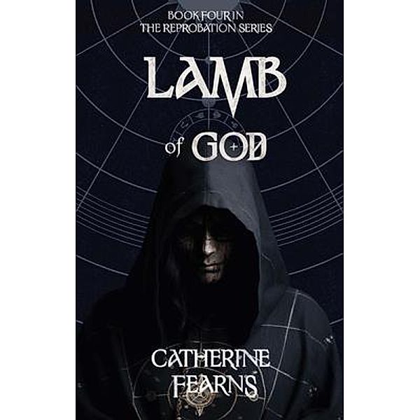 Lamb of God / The Reprobation Series Bd.4, Catherine Fearns