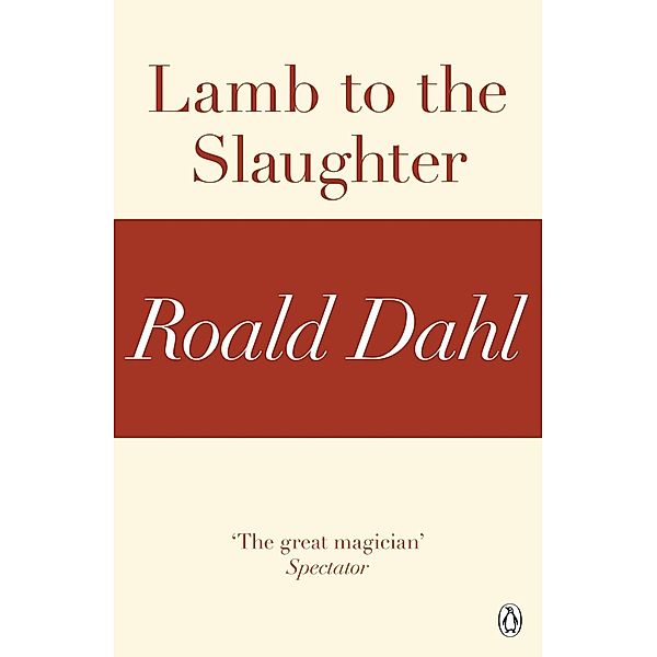 Lamb to the Slaughter (A Roald Dahl Short Story), Roald Dahl