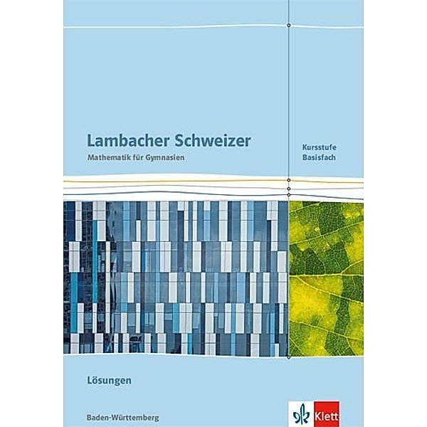 Lambacher Schweizer. Ausgabe für Baden-Württemberg ab 2016 / Lambacher Schweizer Mathematik Kursstufe. Ausgabe Baden-Württemberg