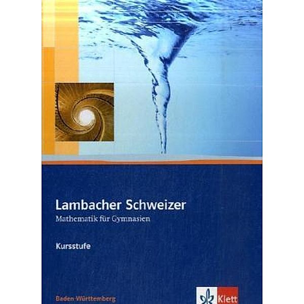 Lambacher Schweizer. Ausgabe für Baden-Württemberg ab 2009 / Lambacher Schweizer Mathematik Kursstufe. Ausgabe Baden-Württemberg, m. 1 CD-ROM