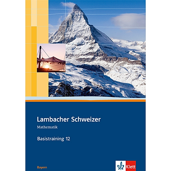 Lambacher Schweizer. Ausgabe für Bayern ab 2009 / Lambacher Schweizer Mathematik Basistraining 12. Ausgabe Bayern