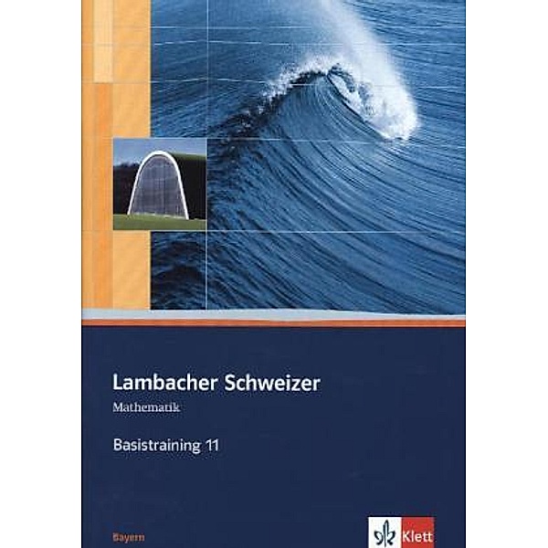 Lambacher Schweizer. Ausgabe für Bayern ab 2009 / Lambacher Schweizer Mathematik Basistraining 11. Ausgabe Bayern