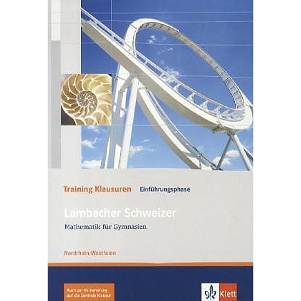 Lambacher Schweizer. Ausgabe für Nordrhein-Westfalen ab 2010 / Lambacher Schweizer Mathematik Einführungsphase Training Klausuren. Ausgabe Nordrhein-Westfalen