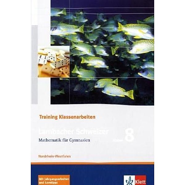 Lambacher Schweizer. Ausgabe für Nordrhein-Westfalen ab 2010 / Lambacher Schweizer Mathematik 8 Training Klassenarbeiten. Ausgabe Nordrhein-Westfalen