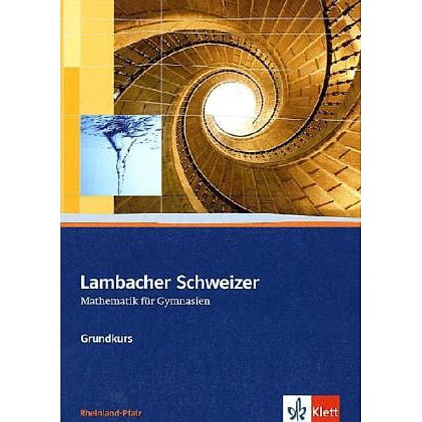 Lambacher Schweizer. Ausgabe für Rheinland-Pfalz ab 2011 / Lambacher Schweizer Mathematik Grundkurs. Ausgabe Rheinland-Pfalz, m. 1 CD-ROM