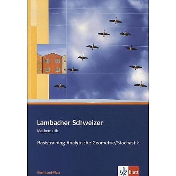 Lambacher Schweizer. Ausgabe für Rheinland-Pfalz ab 2011 / Lambacher Schweizer Mathematik Basistraining Analytische Geometrie/Stochastik. Ausgabe Rheinland-Pfalz