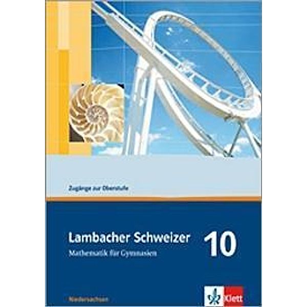 Lambacher-Schweizer, Ausgabe Niedersachsen ab 2006: 10. Schuljahr, Zugänge zur Oberstufe, Lambacher-Schweizer