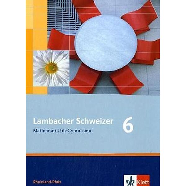 Lambacher-Schweizer, Ausgabe Rheinland-Pfalz, Neubearbeitung: Lambacher Schweizer Mathematik 6. Ausgabe Rheinland-Pfalz