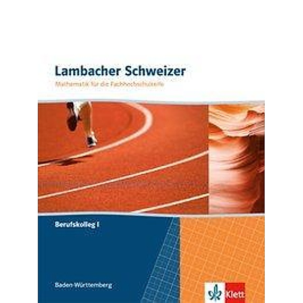 Lambacher Schweizer für die Fachhochschulreife. Mathematik für das Berufskolleg I