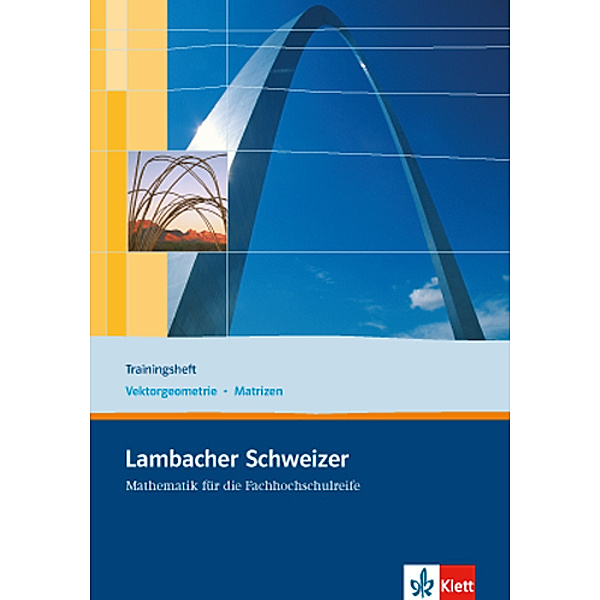 Lambacher Schweizer für die Fachhochschulreife / Lambacher Schweizer für die Fachhochschulreife. Trainingsheft Vektorgeometrie und Matrizen