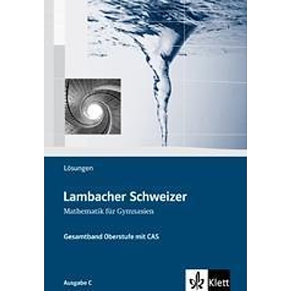 Lambacher-Schweizer, Gesamtband Oberstufe mit CAS, Ausgabe C, Lösungen