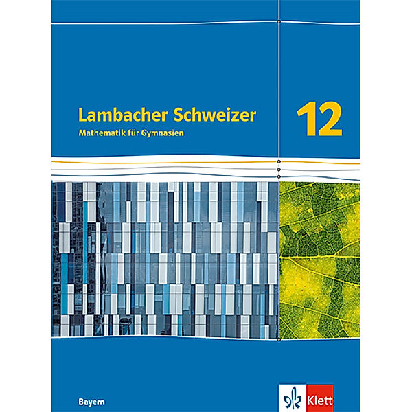 Lambacher Schweizer Mathematik 12. Ausgabe Bayern