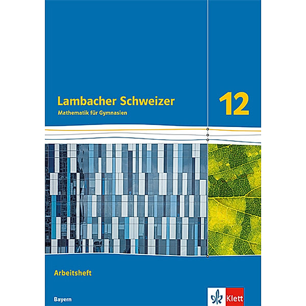 Lambacher Schweizer Mathematik 12. Ausgabe Bayern