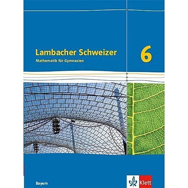 Lambacher Schweizer Mathematik 6. Ausgabe Bayern