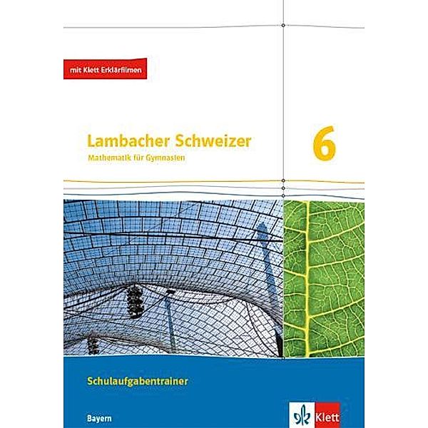 Lambacher Schweizer Mathematik 6. Ausgabe Bayern, m. Erklärfilmen