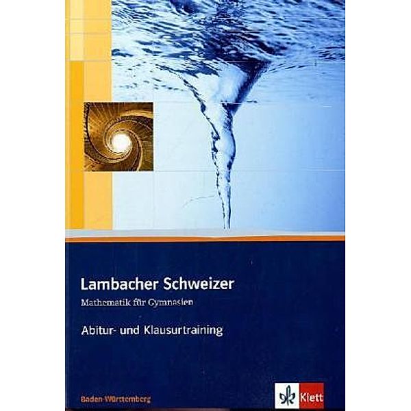 Lambacher Schweizer Mathematik Abitur- und Klausurtraining. Ausgabe Baden-Württemberg
