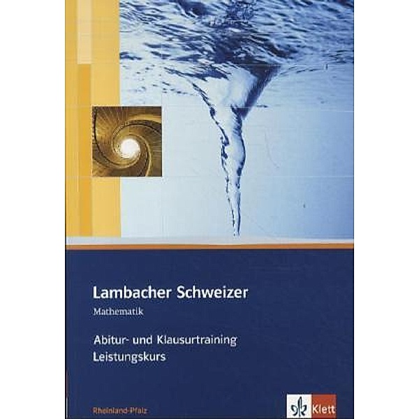 Lambacher Schweizer Mathematik Abitur- und Klausurtraining Leistungskurs. Ausgabe Rheinland-Pfalz