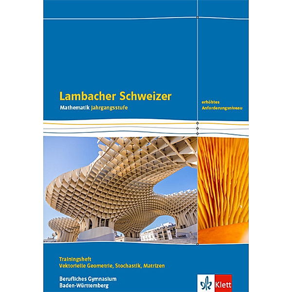 Lambacher Schweizer Mathematik Berufliches Gymnasium Vektorielle Geometrie, Stochastik, Matrizen. Erhöhtes Anforderungsniveau, Ausgabe Baden-Württemberg