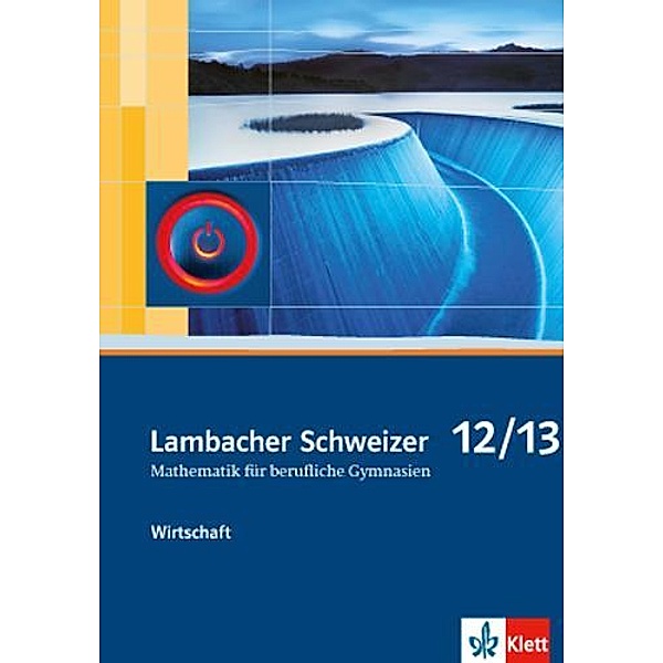 Lambacher-Schweizer, Mathematik für berufliche Gymnasien: Lambacher Schweizer Mathematik berufliches Gymnasium 12/13 Wirtschaft. Ausgabe Niedersachsen und Nordrhein-Westfalen