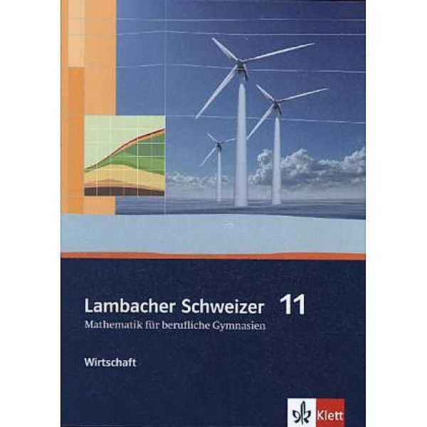 Lambacher Schweizer Mathematik für berufliche Gymnasien. Ausgabe ab 2012 / Lambacher Schweizer Mathematik berufliches Gymnasium 11 Wirtschaft. Ausgabe Niedersachsen und Nordrhein-Westfalen