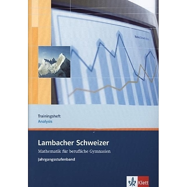 Lambacher Schweizer Mathematik für berufliche Gymnasien. Ausgabe ab 2007 / Lambacher Schweizer Mathematik berufliches Gymnasium Trainingsheft Analysis
