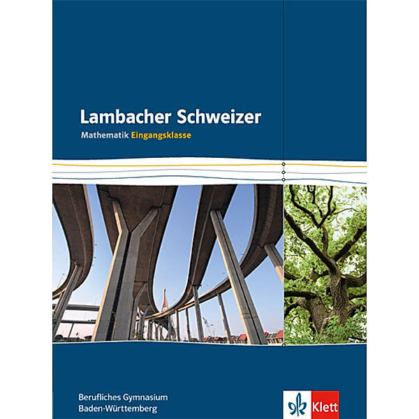 Lambacher Schweizer Mathematik für berufliche Gymnasien. Ausgabe ab 2015 / Lambacher Schweizer Mathematik berufliches Gymnasium Eingangsklasse. Ausgabe Baden-Württemberg