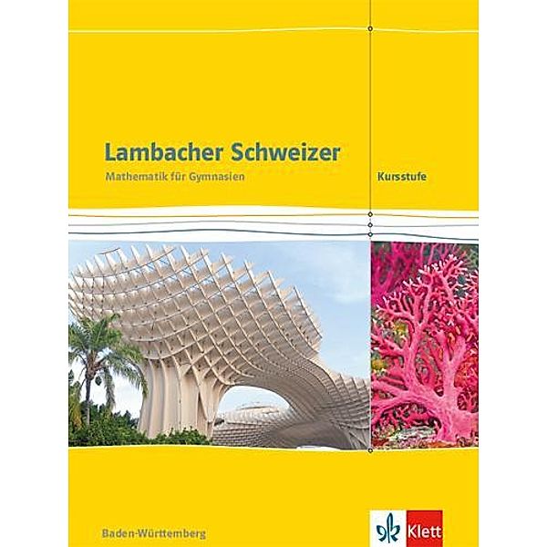 Lambacher Schweizer Mathematik Kursstufe. Ausgabe Baden-Württemberg