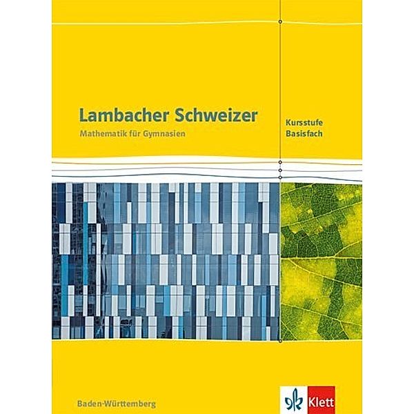 Lambacher Schweizer Mathematik Kursstufe. Ausgabe Baden-Württemberg