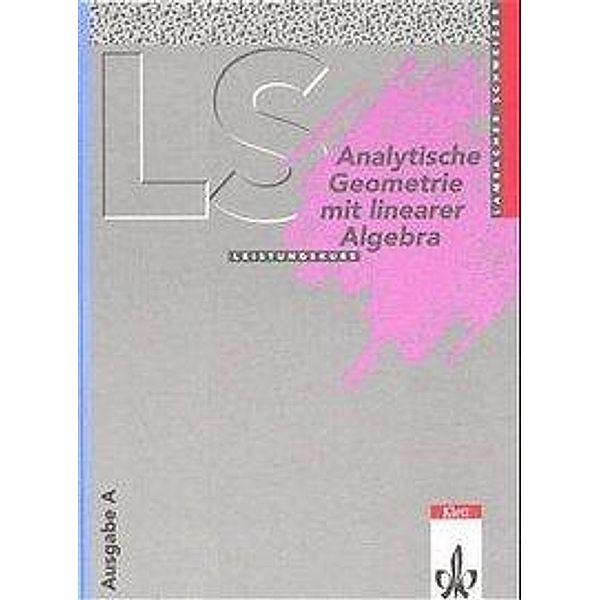 Lambacher-Schweizer, Sekundarstufe II: Analytische Geometrie mit Linearer Algebra Leistungskurs (Baden-Württemberg, Hessen, Niedersachsen), Lambacher-Schweizer