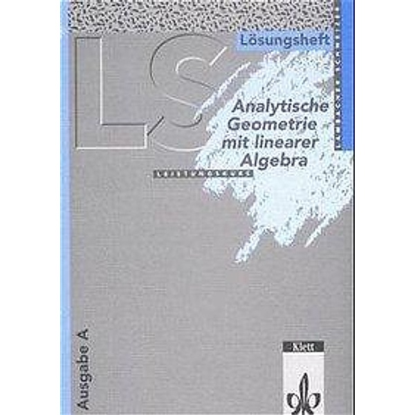 Lambacher-Schweizer, Sekundarstufe II: Analytische Geometrie mit Linearer Algebra Leistungskurs (Baden-Württemberg, Hessen, Niedersachsen), Lösungsheft, Lambacher-Schweizer