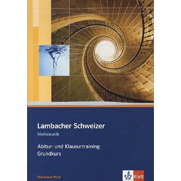 Lambacher-Schweizer, Sekundarstufe II, Ausgabe Rheinland-Pfalz: Lambacher Schweizer Mathematik Abitur- und Klausurtraining Grundkurs. Ausgabe Rheinland-Pfalz