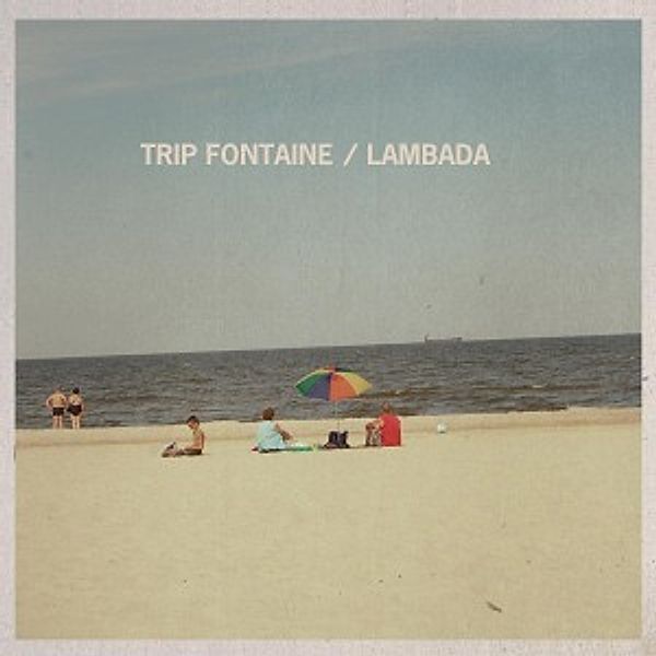 Lambada (Vinyl), Trip Fontaine