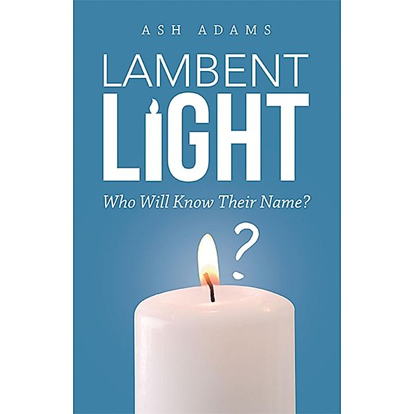 Lambent Light, Ash Adams