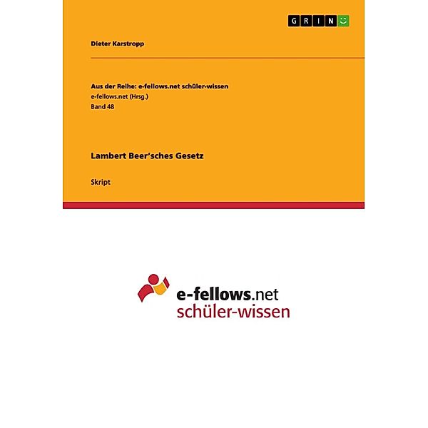 Lambert Beer'sches Gesetz / Aus der Reihe: e-fellows.net schüler-wissen Bd.Band 48, Dieter Karstropp