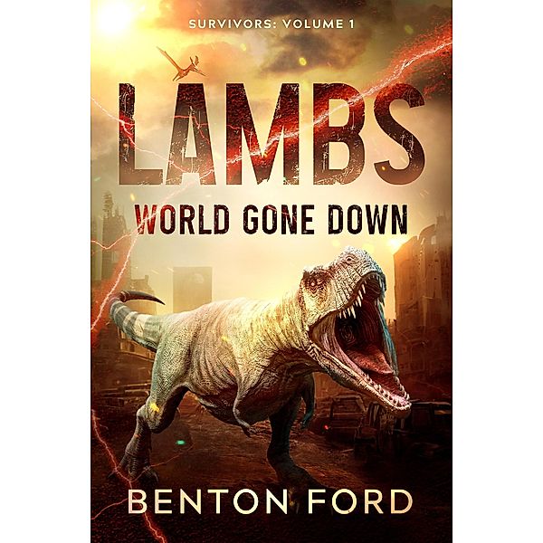 Lambs: World Gone Down (Survivors Volume 1) / Lambs: World Gone Down, Benton Ford