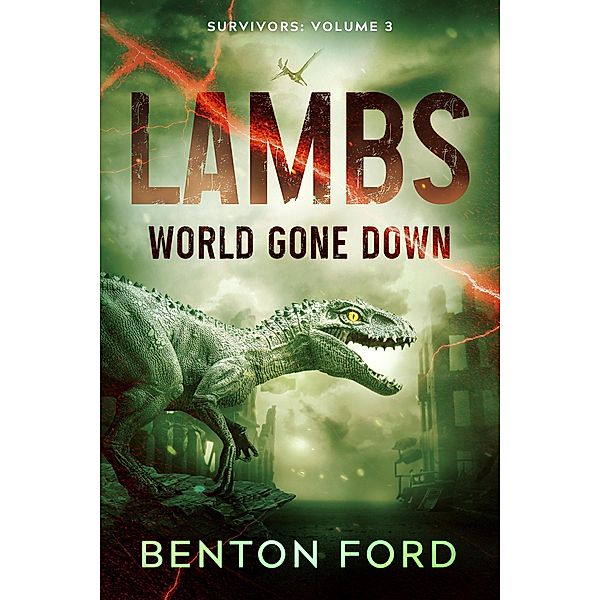 Lambs: World Gone Down (Survivors: Volume 3) / Lambs: World Gone Down, Benton Ford