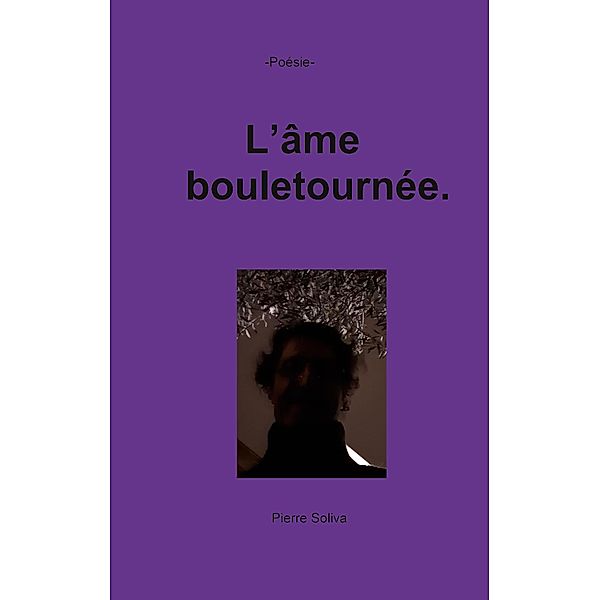 L'âme bouletournée, Pierre Soliva