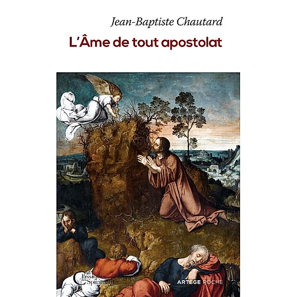 L'Âme de tout apostolat / Les classiques de la spiritualité, Dom Jean-Baptiste Chautard