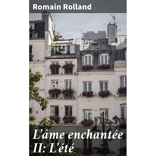 L'âme enchantée II: L'été, Romain Rolland