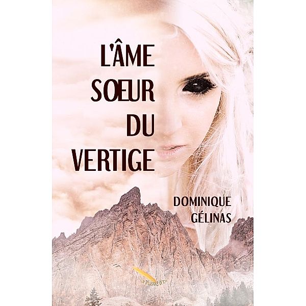 L'ame soeur du vertige / Editions La Plume D'or, Gelinas Dominique Gelinas
