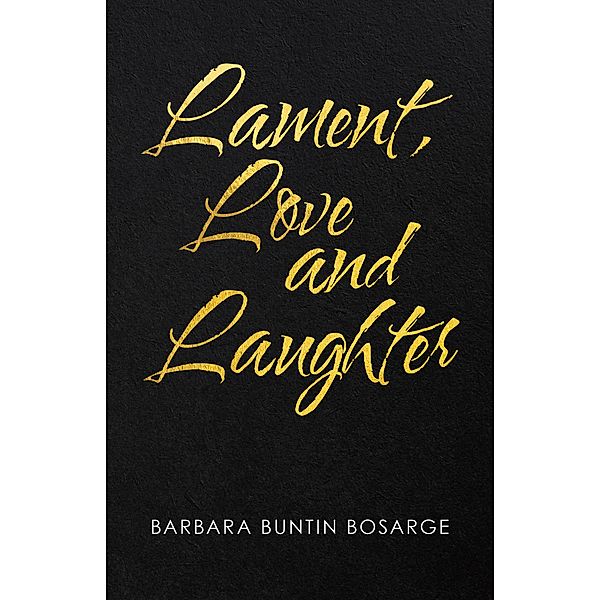 Lament, Love and Laughter, Barbara Buntin Bosarge