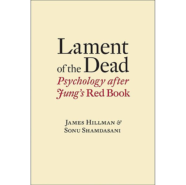 Lament of the Dead: Psychology After Jung's Red Book, James Hillman, Sonu Shamdasani